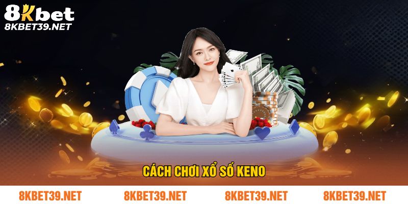Cách chơi xổ số Keno