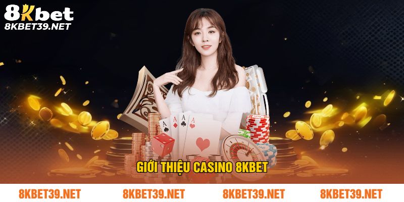Sơ lược về casino 8Kbet