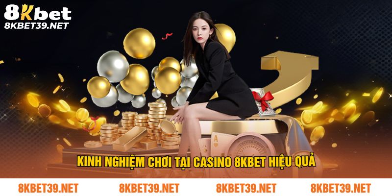 Mẹo chơi casino 8Kbet hiệu quả