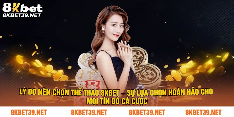 Tại sao nên chọn thể thao 8Kbet
