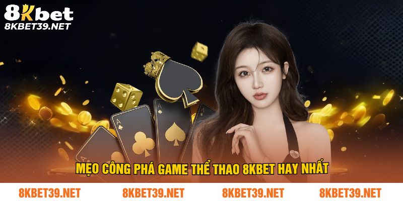 Cách để chơi thể thao 8Kbet dễ thắng
