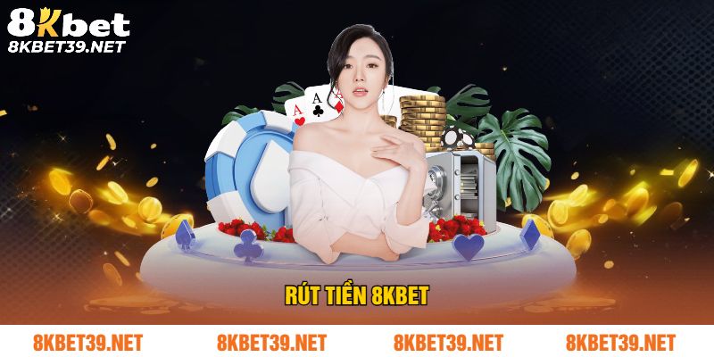 Rút Tiền 8Kbet