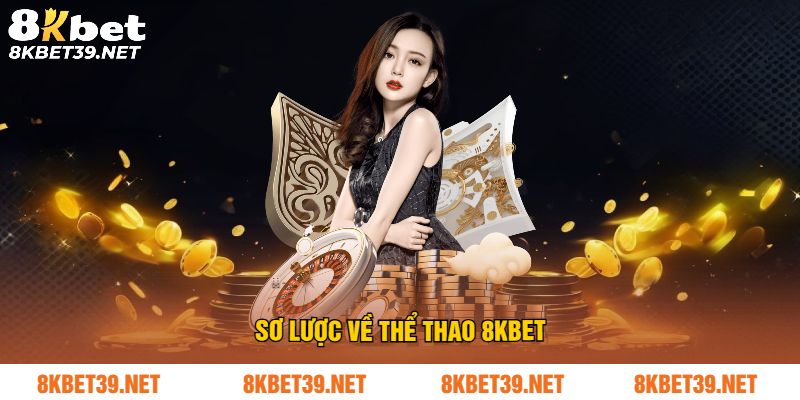 Tổng quan về thể thao 8Kbet