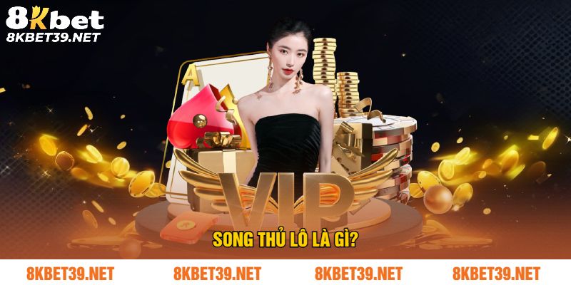 Song Thủ Lô Là Gì?