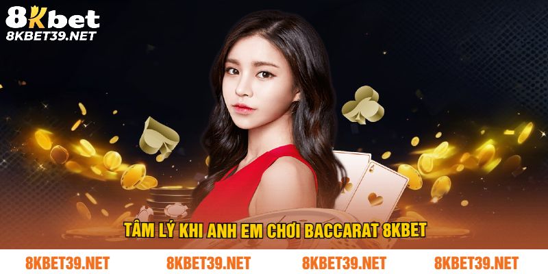 Tâm lý khi anh em chơi baccarat 8Kbet