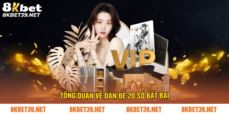 Tổng quan về dàn đề 20 số bất bại
